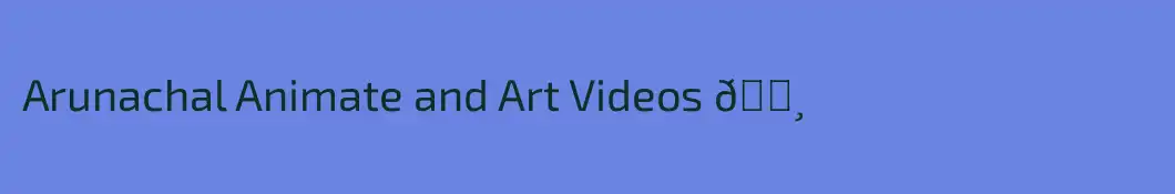 Arunachal Animate and Art Videos 📸